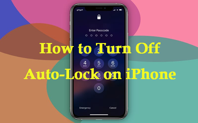 How To Turn Off Automatic Lock How to Turn Off Auto-Lock on iPhone [2022 Guide]