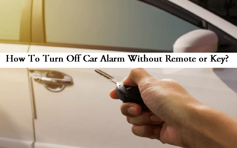 How To Turn Off A Car Alarm Without A Key