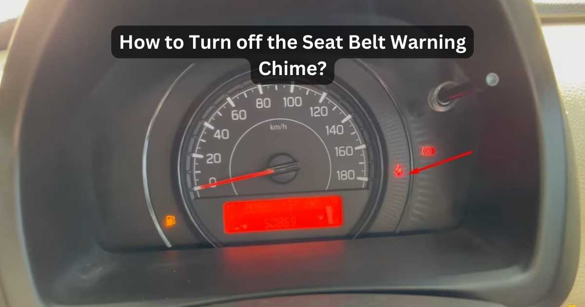 How To Turn Off Seatbelt Chime How To Turn Off The Seat Belt Warning Chime? | Psycho Autos