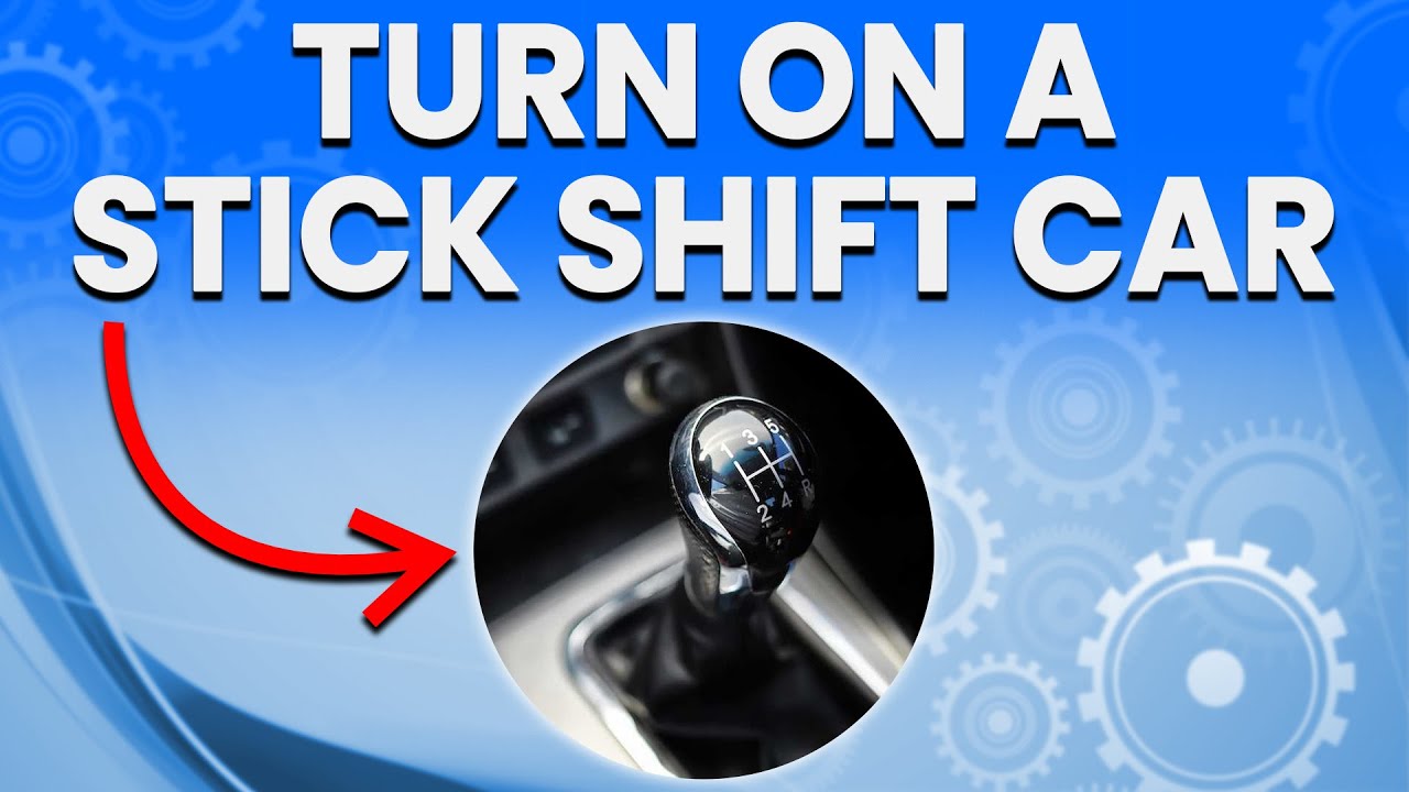 How To Start A Stick Shift Car