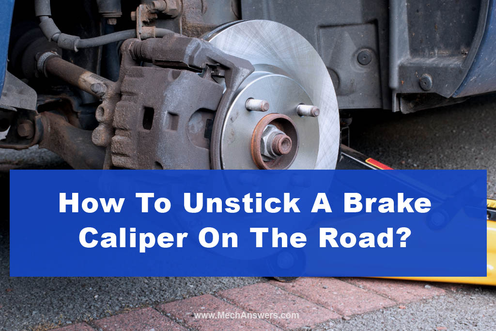 How To Unstick A Brake Caliper How To Unstick A Brake Caliper On The Road? (Why & What To Do)