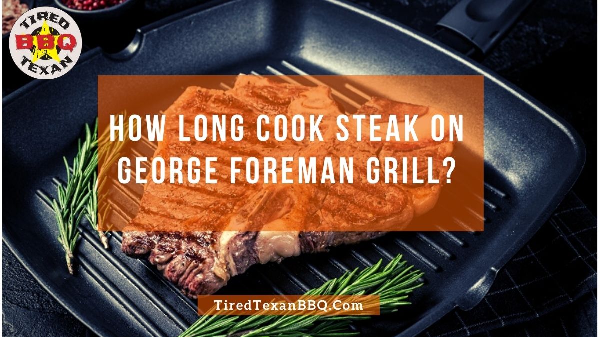 How To Cook Steak In George Foreman Grill