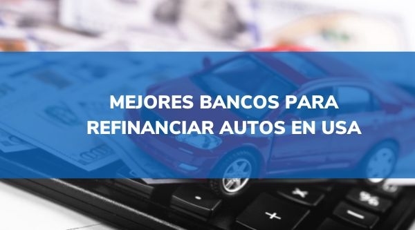 Mejores Bancos Para Refinanciar Mi Carro