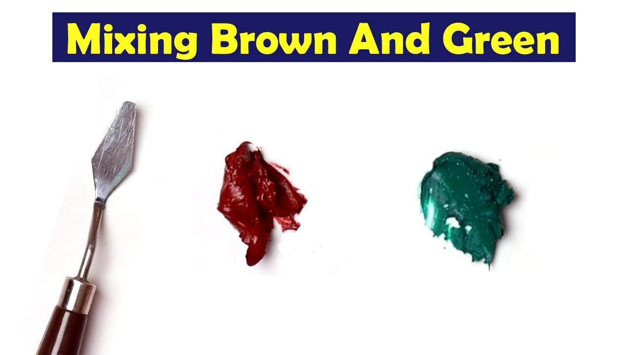 Brown And Green Make What Color