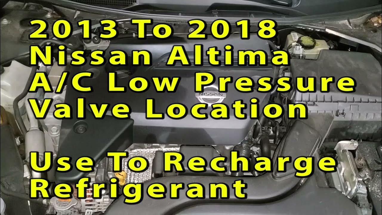 How To Put Freon In A Nissan Altima Nissan Altima A/C LOW Pressure Port Valve Location 2013 To 2018 Use To