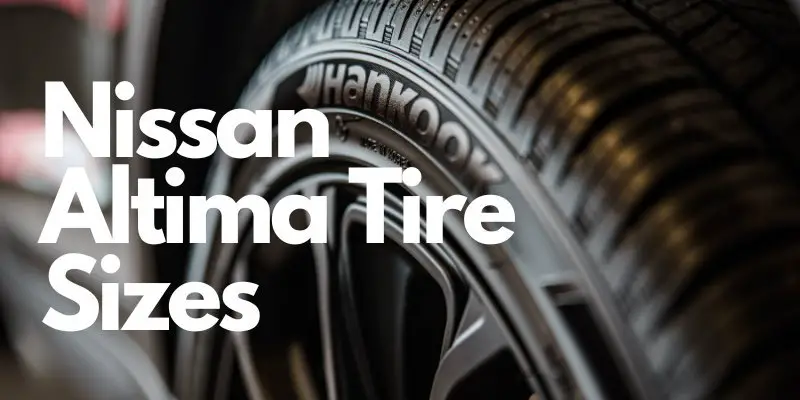 What Size Tires On Nissan Altima