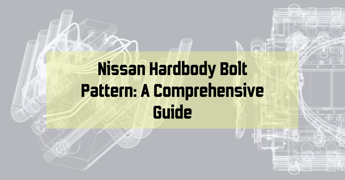Nissan Hardbody Bolt Pattern A Comprehensive Guide