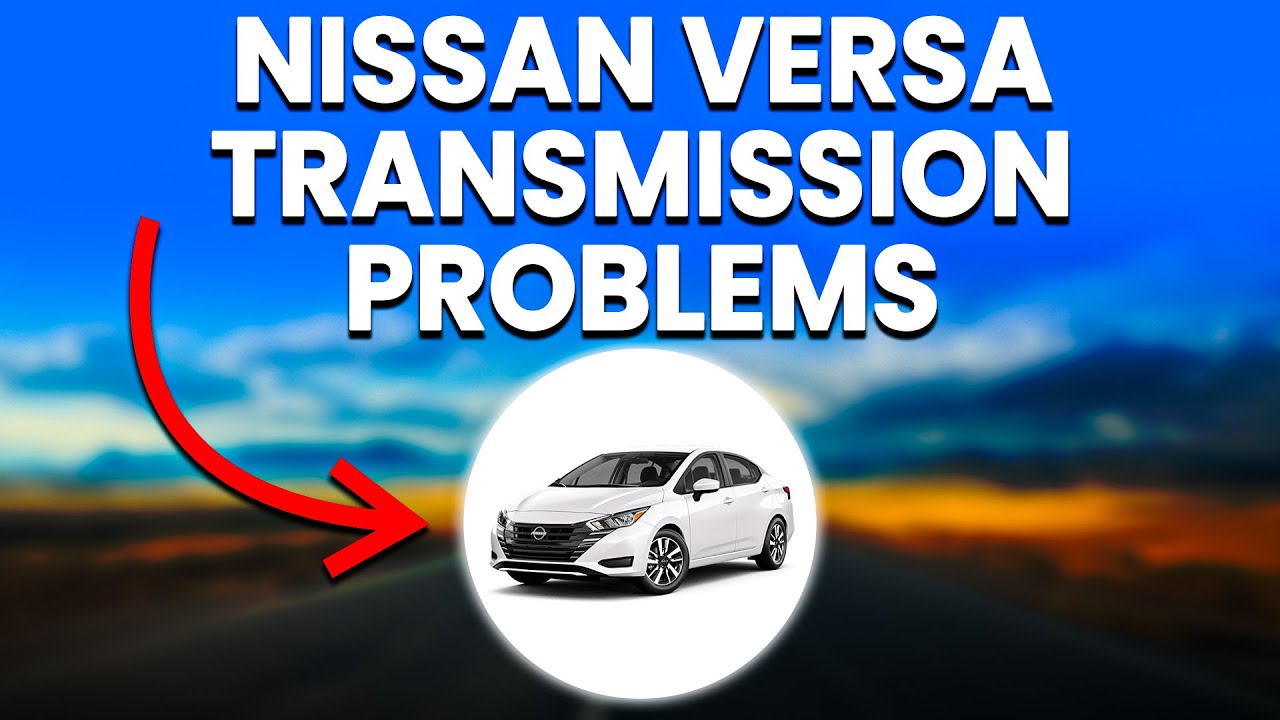2020 Nissan Versa Transmission Problems