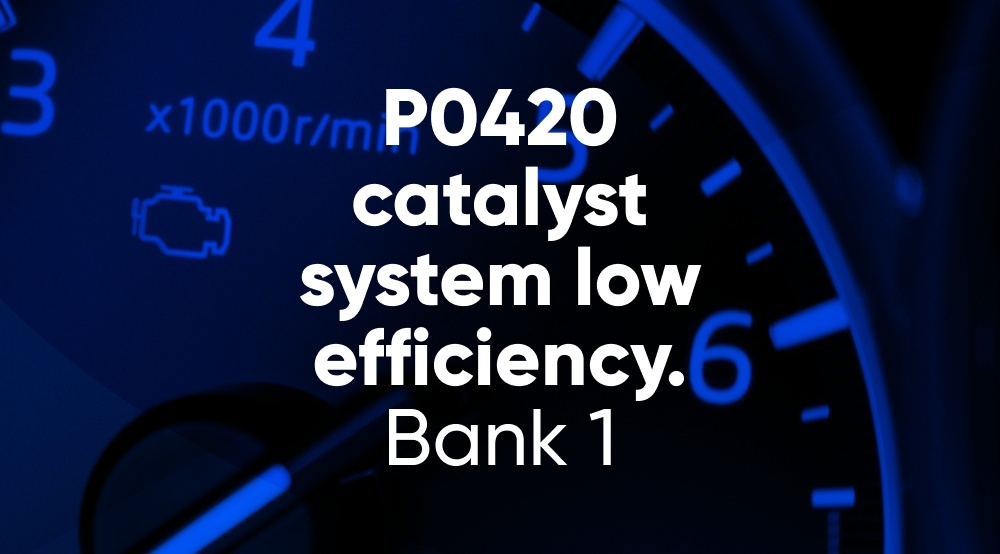 Po420 Catalyst System Efficiency Below Threshold Bank 1