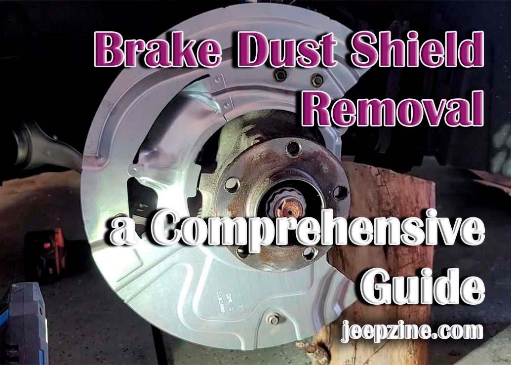 How To Remove Brake Dust Shield Removing a Brake Dust Shield – All You Need To Know