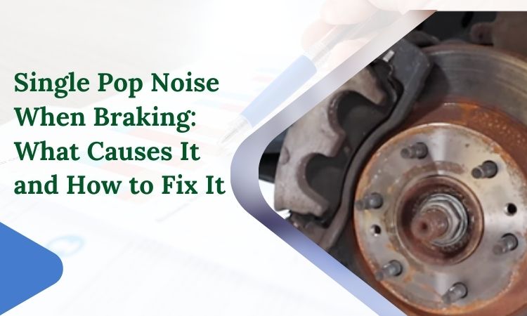 Single Pop Noise When Braking