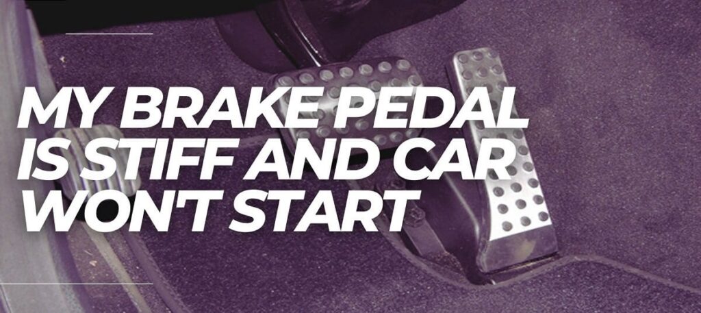 My Brake Pedal Is Stiff And Car Won't Start Nissan