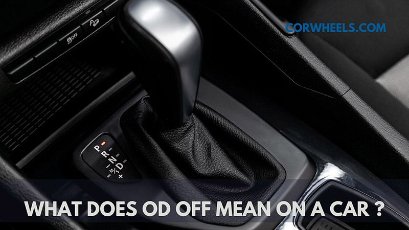 What Does O/d Off Means In A Car