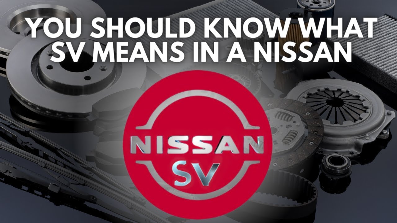 What Does The Sv In Nissan Mean
