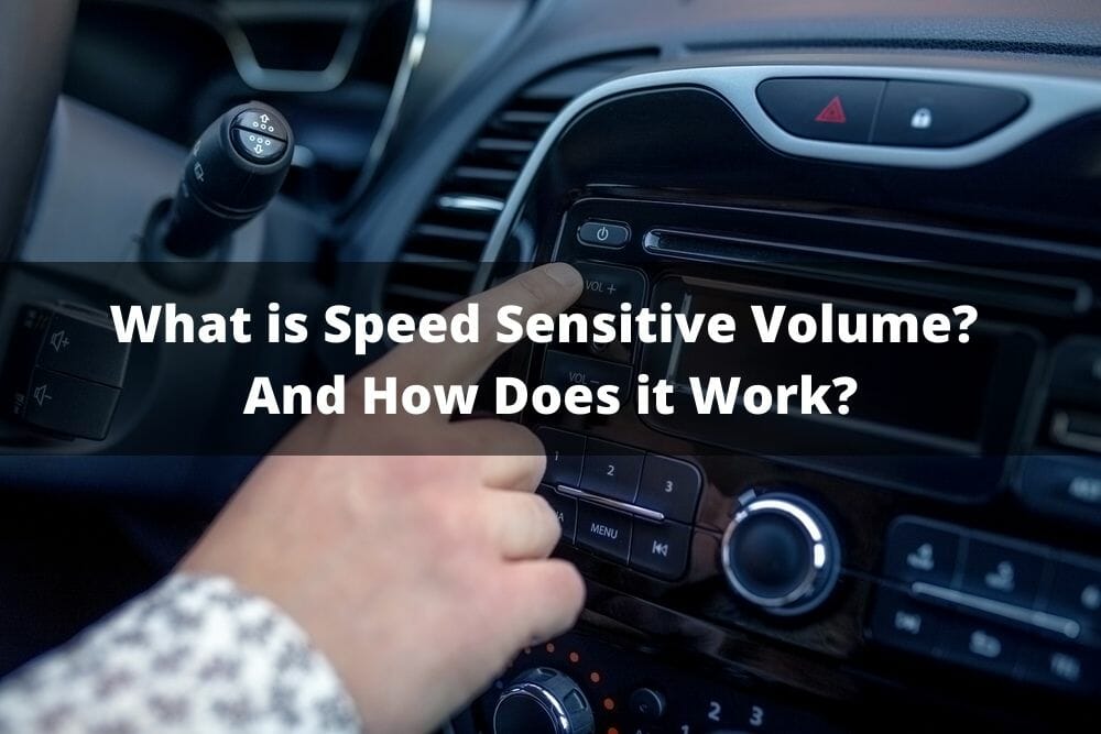 How To Turn Off Speed Sensitive Volume Control What Is Speed Sensitive Volume? And How Does It Work?