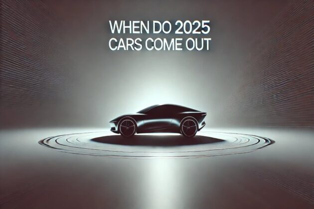 When Do 2025 Model Cars Come Out