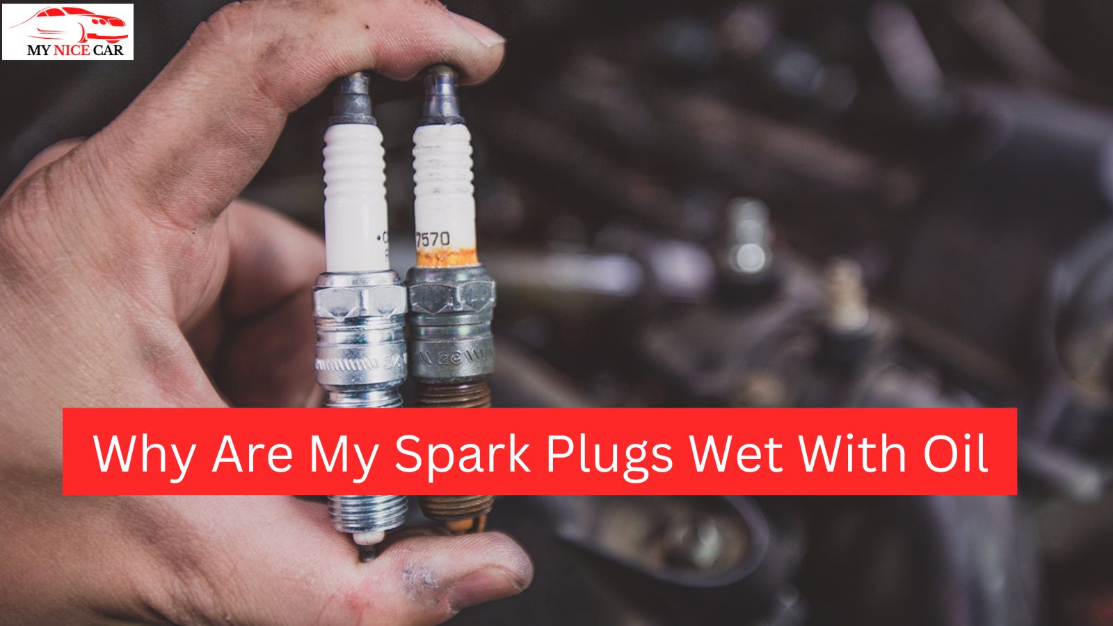How To Fix Wet Spark Plugs Why Are My Spark Plugs Wet With Oil - Know Top Causes And Fixes