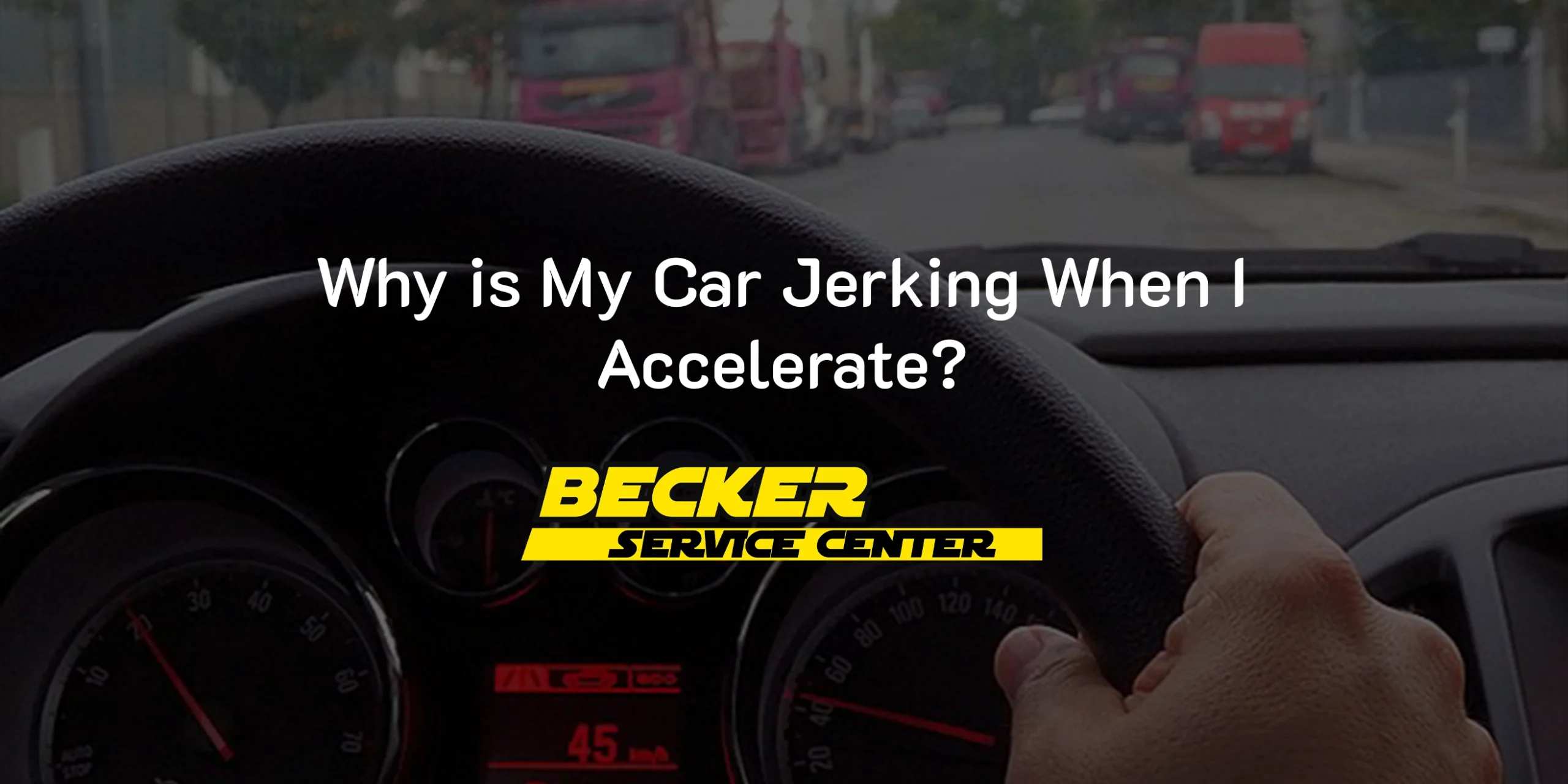 Why Is My Truck Jerking When I Accelerate