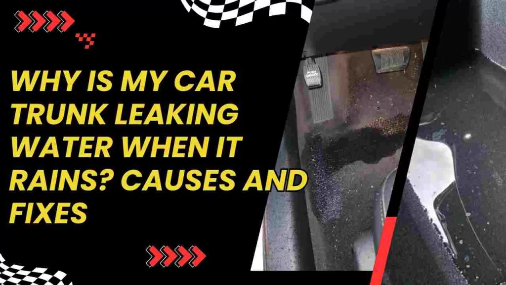 Why Is Water Leaking In My Car When It Rains