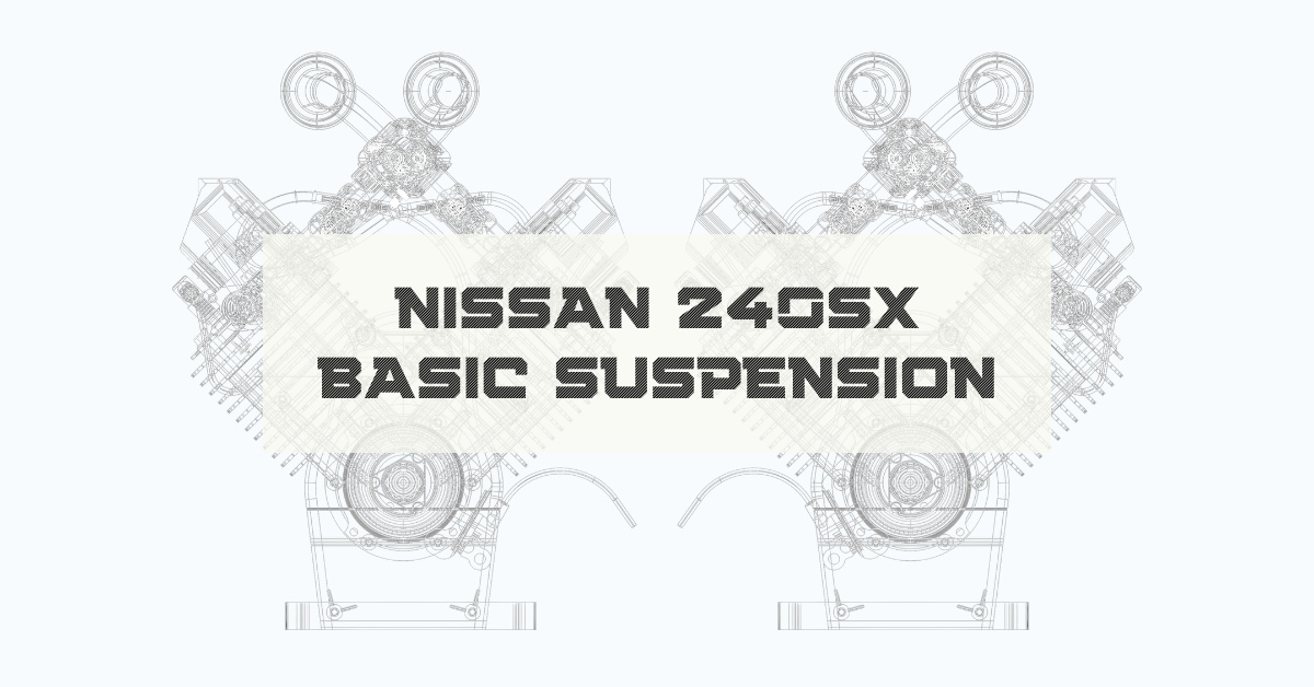 Nissan 240SX - Basic Suspension