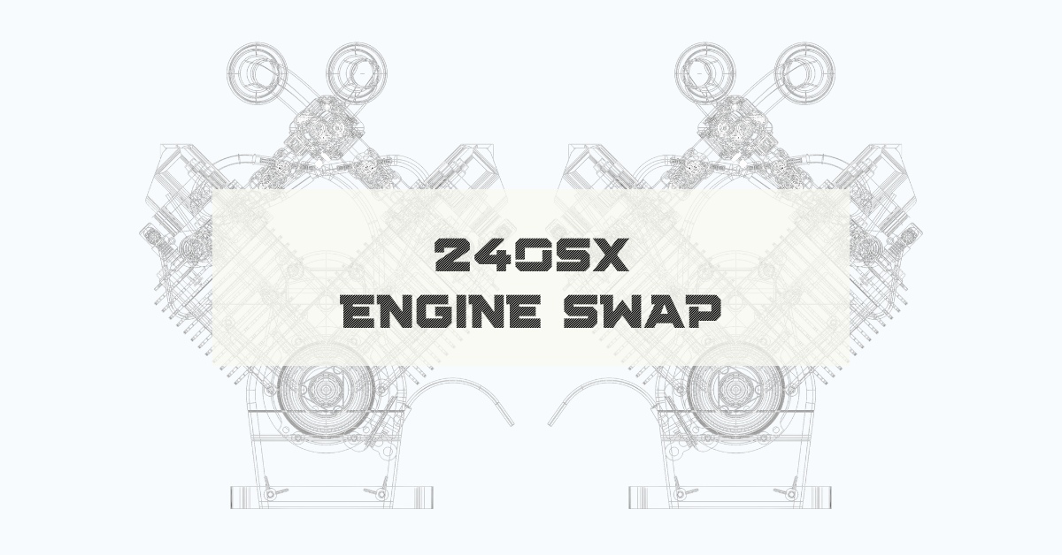 240SX Engine Swap