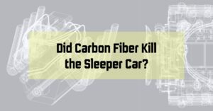 Did Carbon Fiber Kill the Sleeper Car?