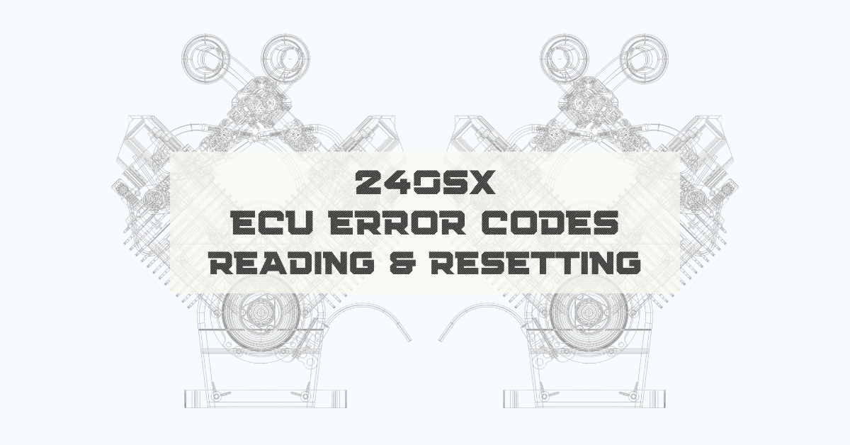 240SX ECU Error Codes: Reading and Resetting