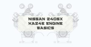 Nissan 240SX - KA24E Engine Basics