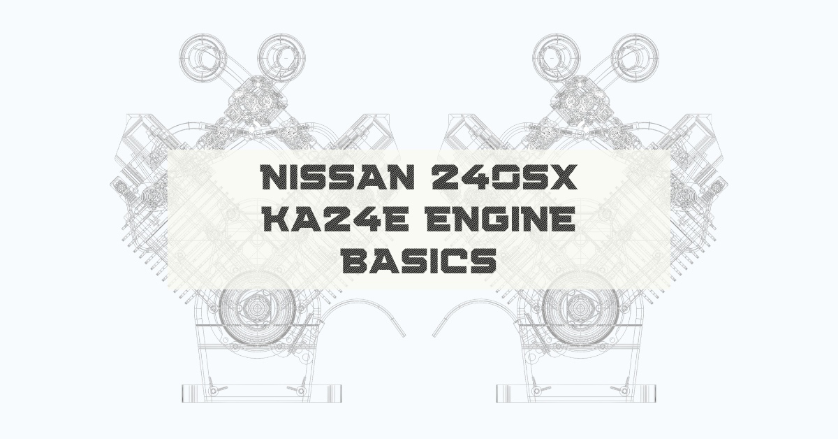 Nissan 240SX - KA24E Engine Basics
