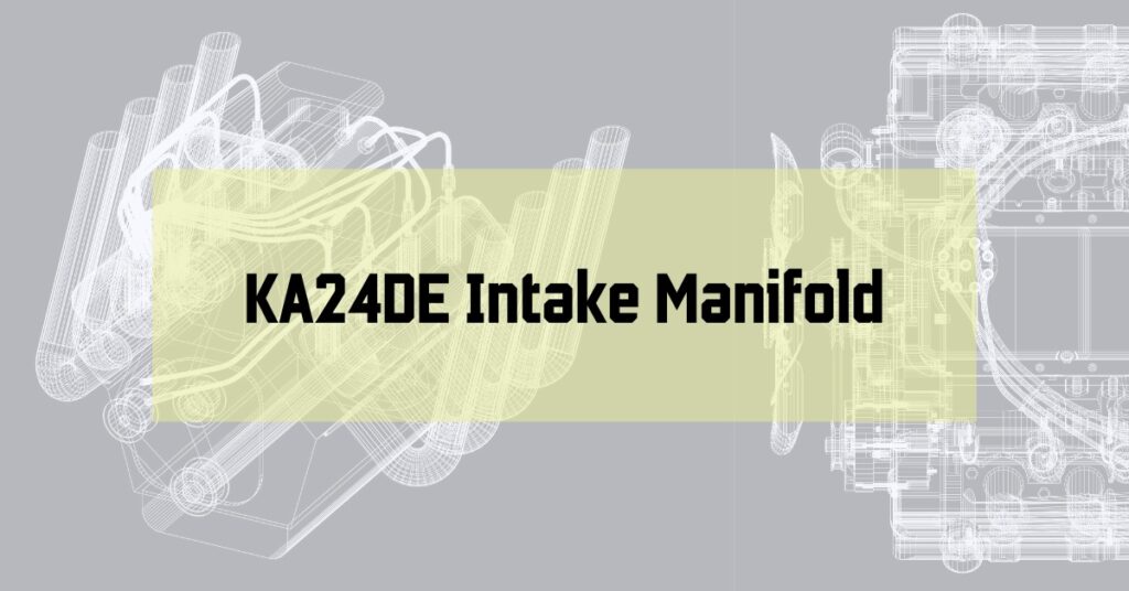 KA24DE Intake Manifold