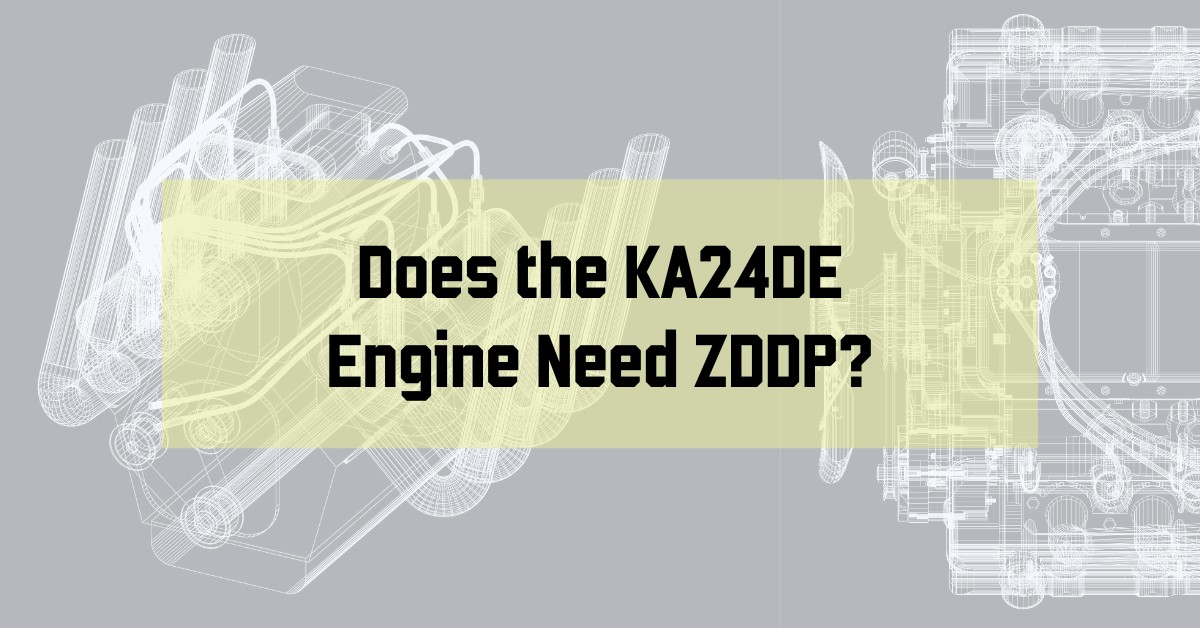 Does the KA24DE Engine Need ZDDP?