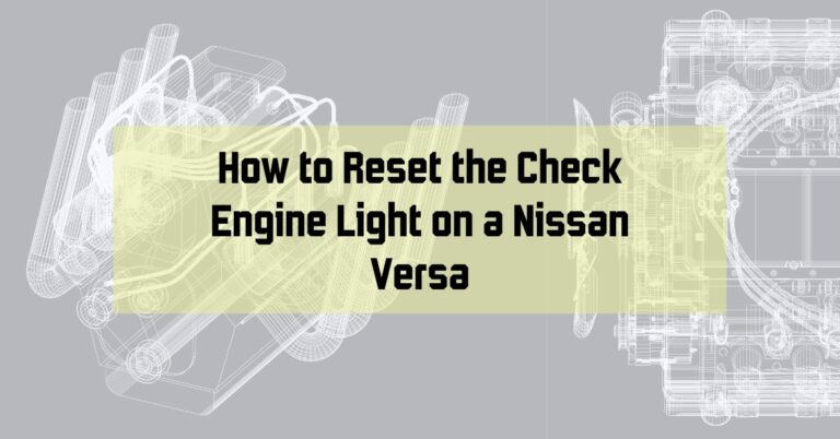 How to Reset the Check Engine Light on a Nissan Versa