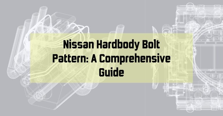 Nissan Hardbody Bolt Pattern: A Comprehensive Guide