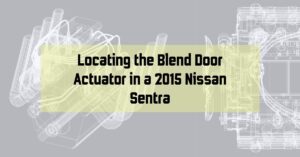 Locating the Blend Door Actuator in a 2015 Nissan Sentra