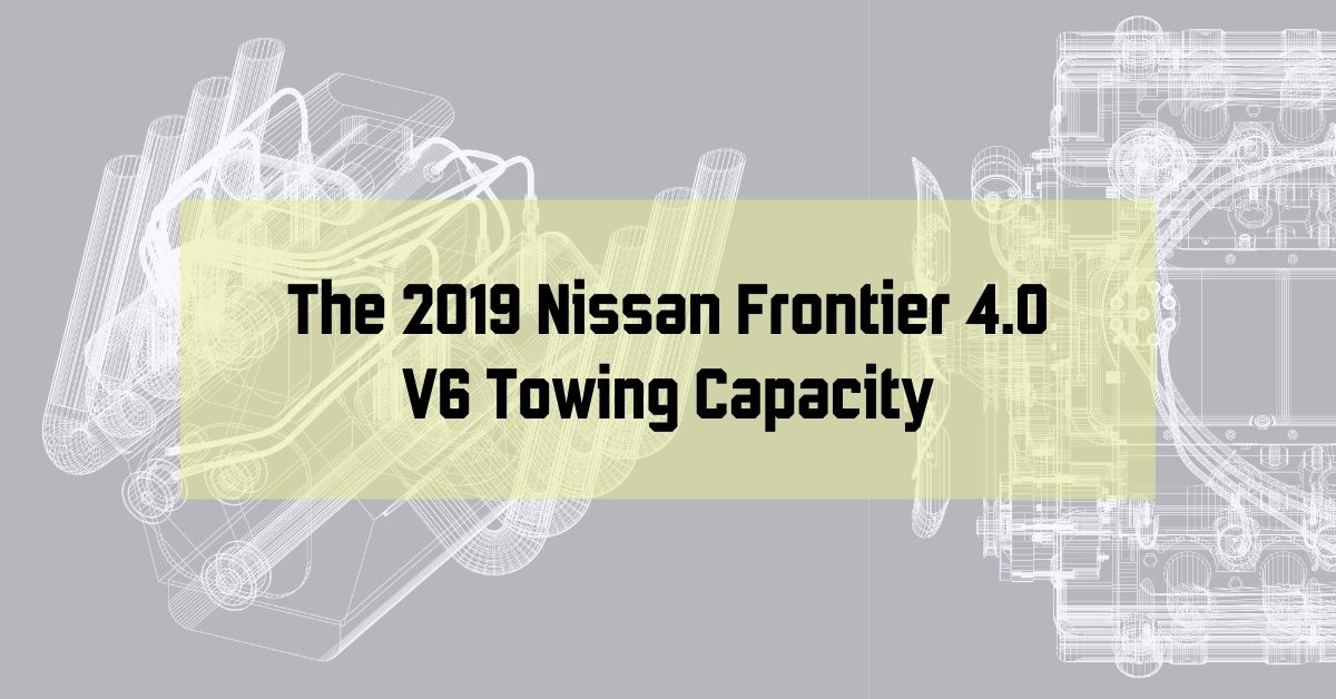 The 2019 Nissan Frontier 4.0 V6 Towing Capacity