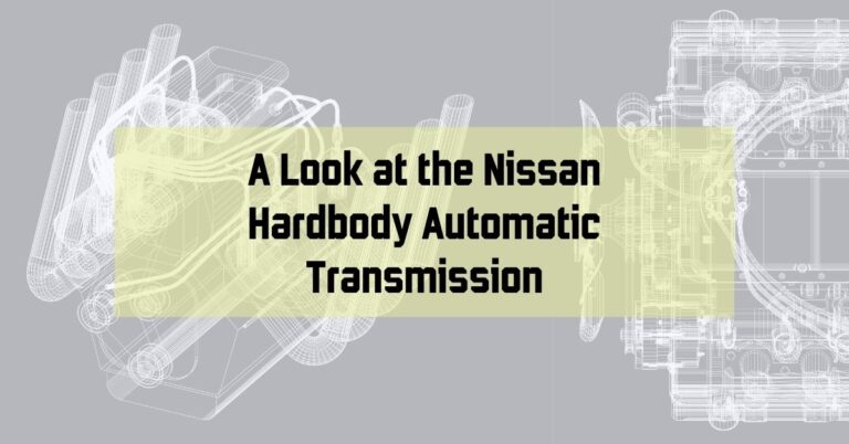 A Look at the Nissan Hardbody Automatic Transmission