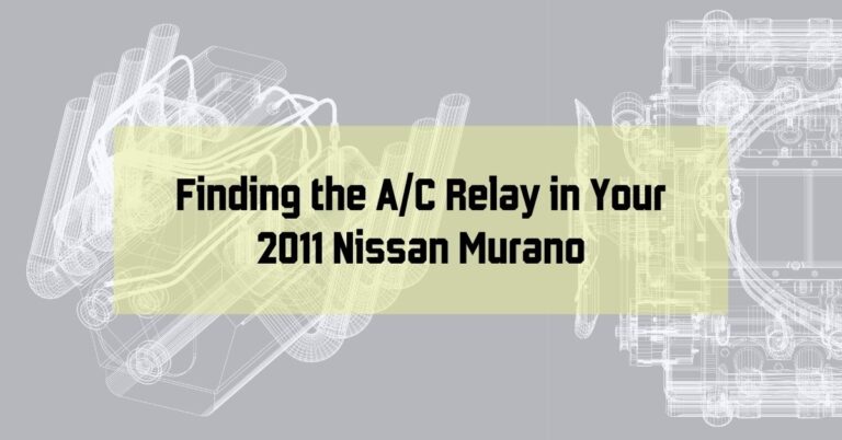 Finding the A/C Relay in Your 2011 Nissan Murano