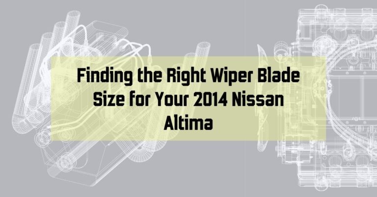 Finding the Right Wiper Blade Size for Your 2014 Nissan Altima