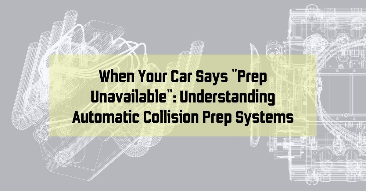 When Your Car Says "Prep Unavailable": Understanding Automatic Collision Prep Systems